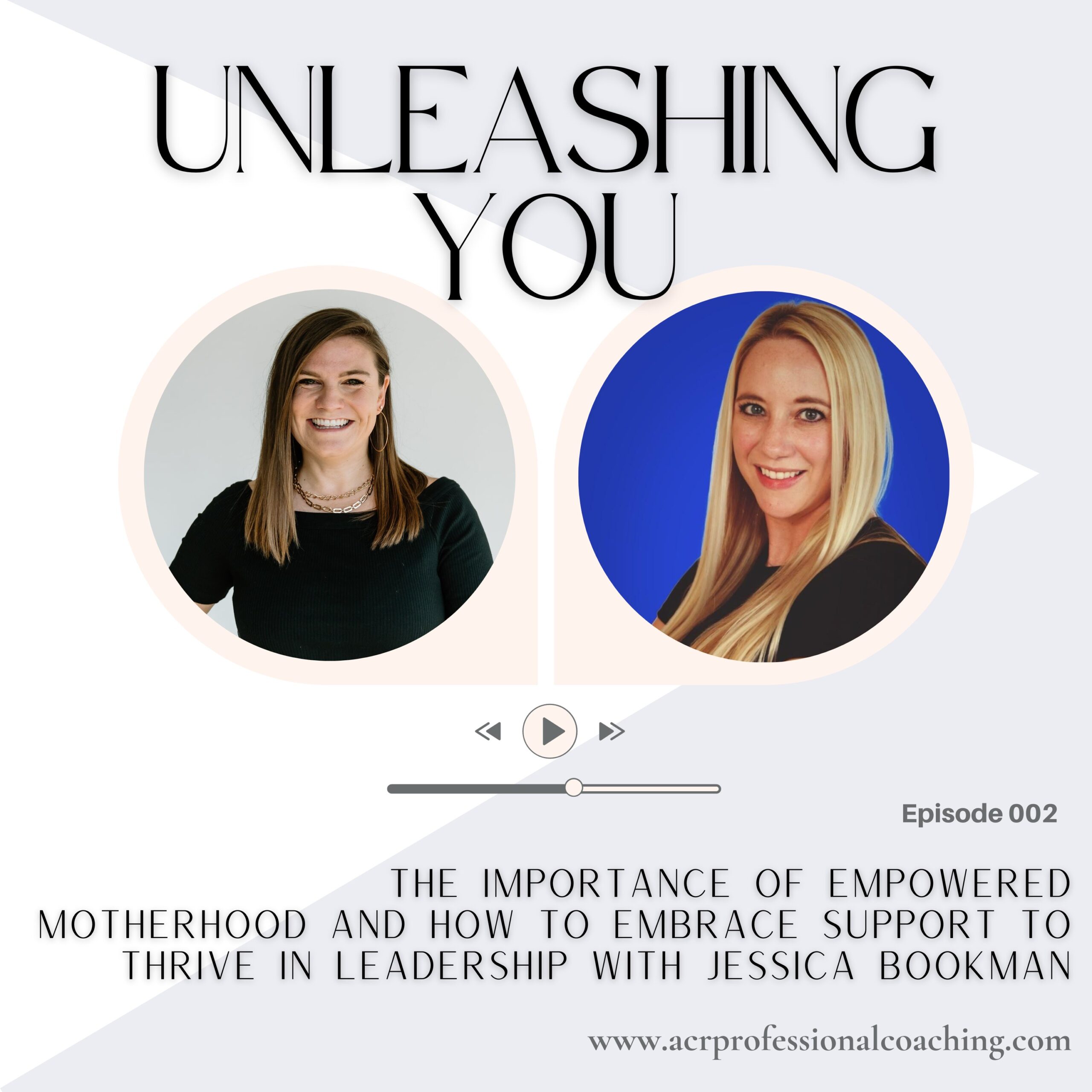 The Importance of Empowered Motherhood and How to Embrace Support to Thrive in Leadership with Jessica Bookman