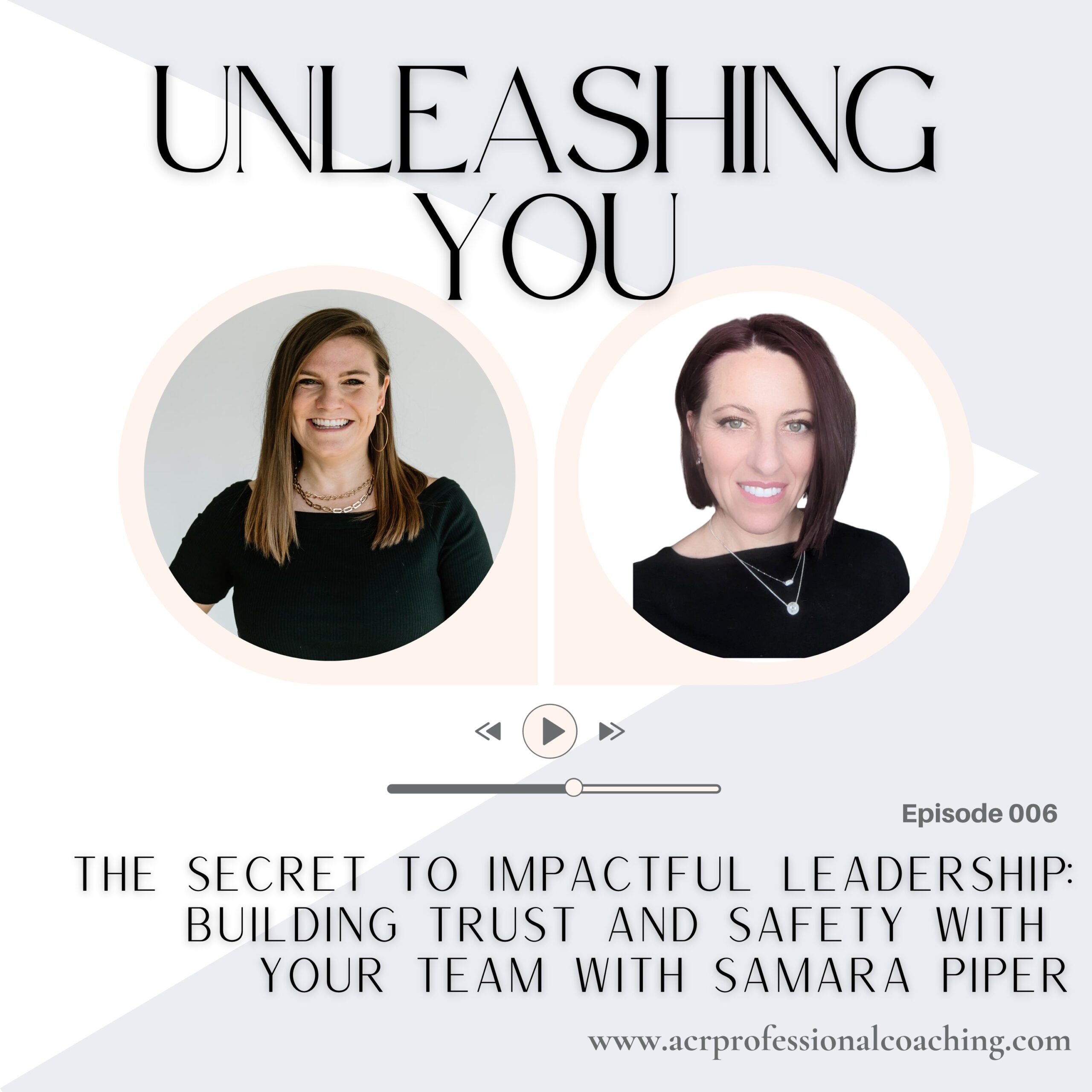 The Secret to Impactful Leadership: Building Trust and Safety with Your Team with Samara Piper