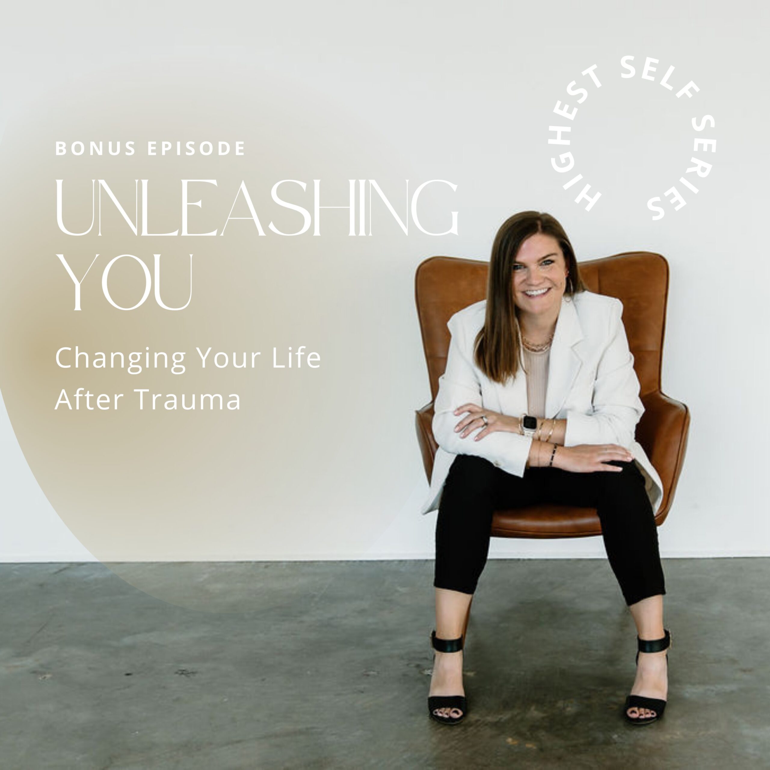 Changing Your Life After Trauma | Highest Self Series