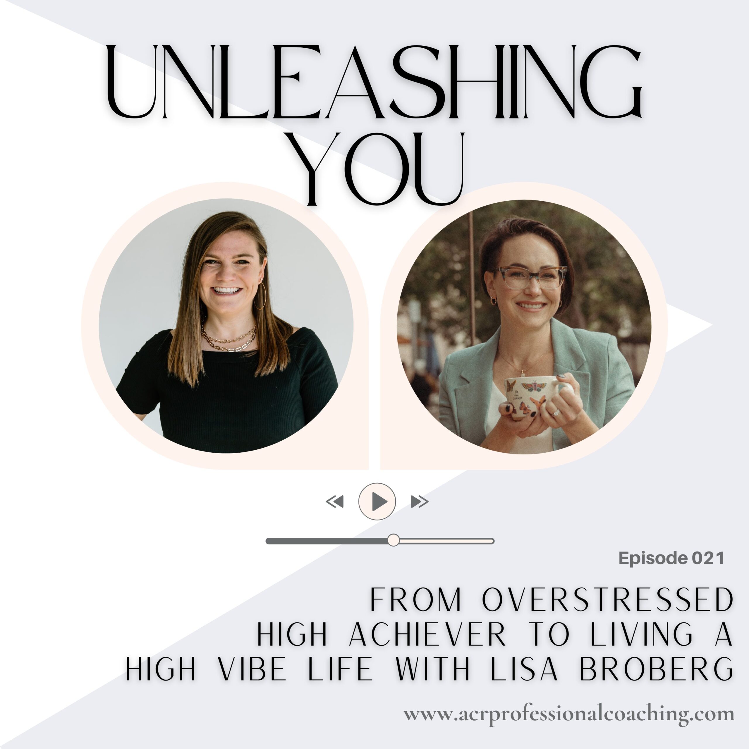 From Overstressed High Achiever to Living a High Vibe Life with Lisa Broberg