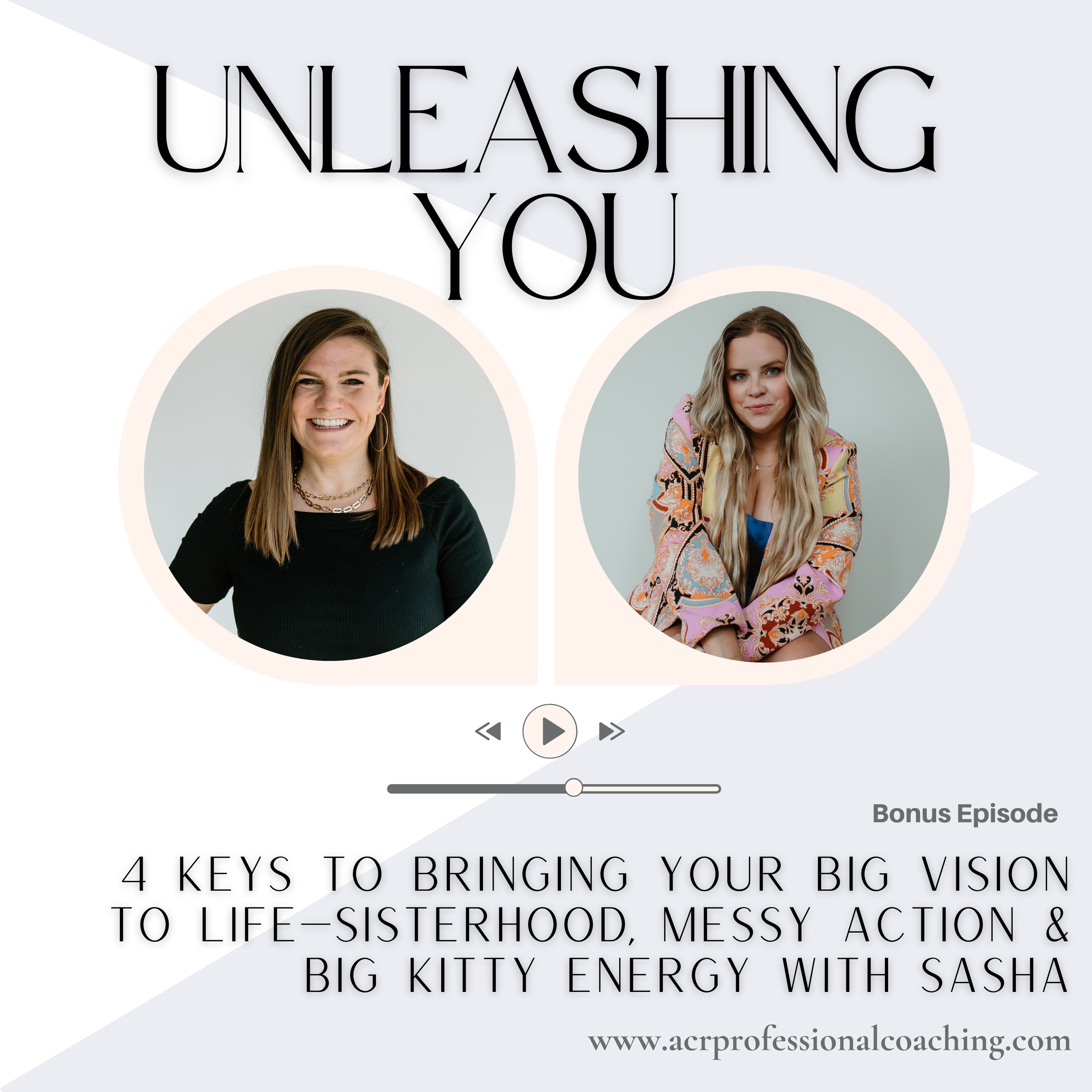 Bonus: 4 Keys to Bringing Your Big Vision to Life—Sisterhood, Messy Action & Big Kitty Energy with Sasha